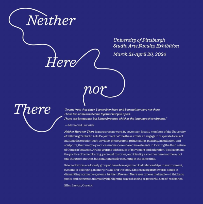 Artwork featuring white text "Neither Here nor There" in a flowing, connected script on a dark blue background. Text describes the University of Pittsburgh Studio Arts Faculty Exhibition.